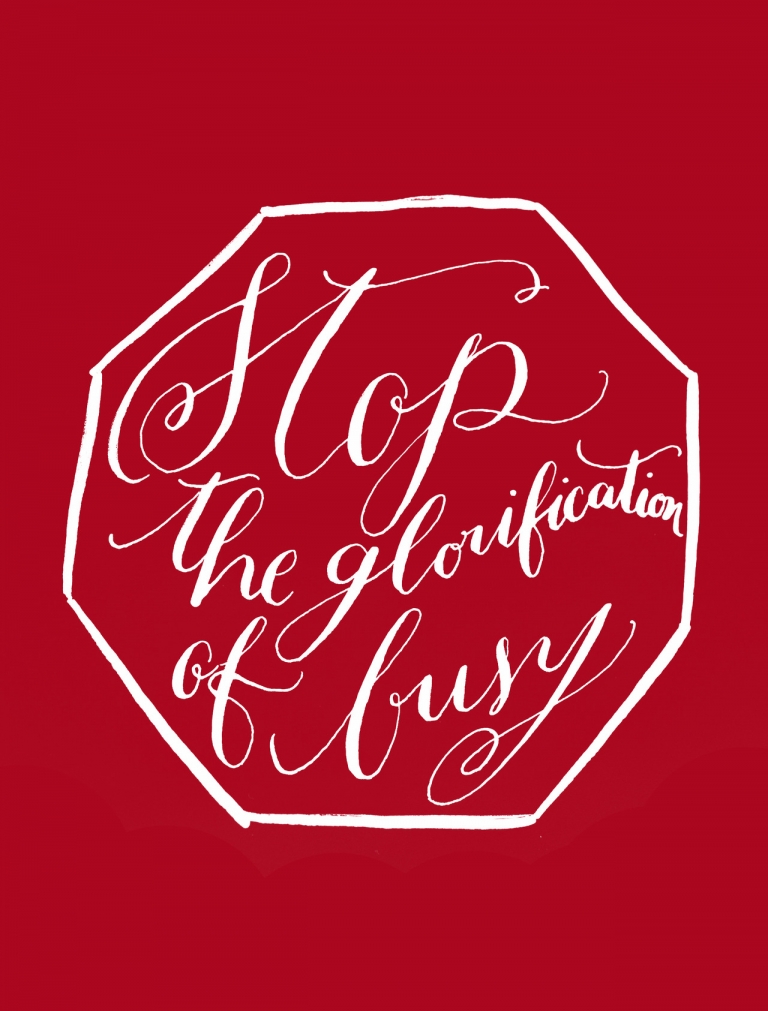Stop the Glorification of Busy by Kelly Cummings